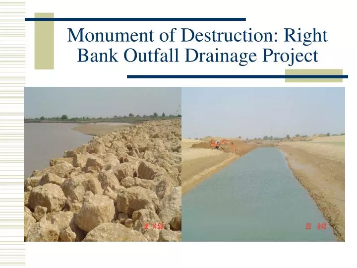 monument of destruction right bank outfall drainage project