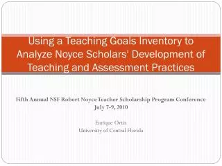 Fifth Annual NSF Robert Noyce Teacher Scholarship Program Conference July 7-9, 2010 Enrique Ortiz