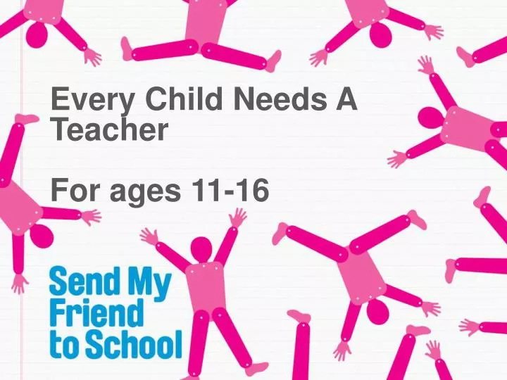 every child needs a teacher for ages 11 16