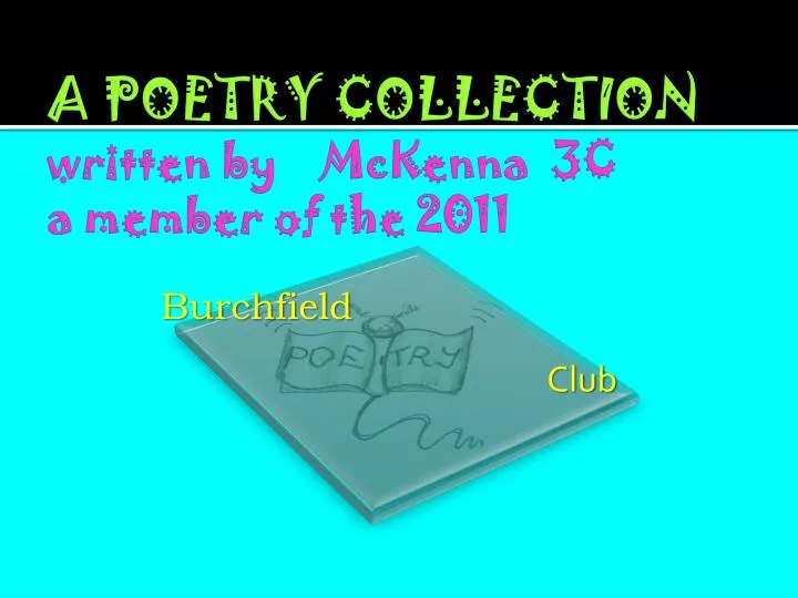 a poetry collection written by mckenna 3c a member of the 2011