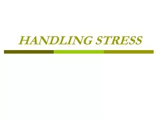 HANDLING STRESS