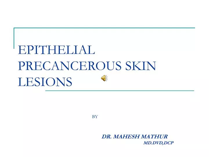 epithelial precancerous skin lesions by dr mahesh mathur md dvd dcp