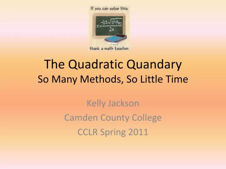 the quadratic quandary so many methods so little time