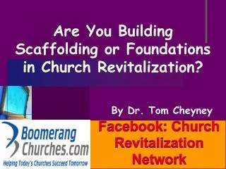 Are You Building Scaffolding or Foundations in Church Revitalization?