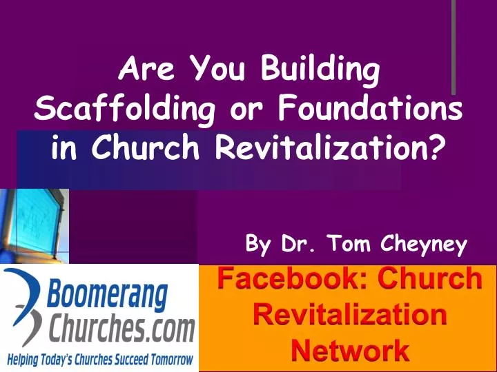 are you building scaffolding or foundations in church revitalization