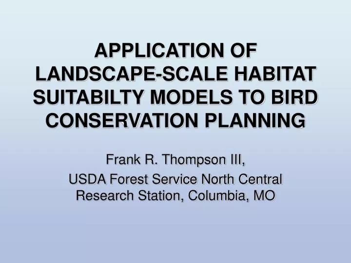 application of landscape scale habitat suitabilty models to bird conservation planning