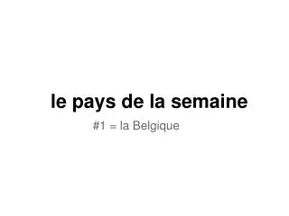 le pays de la semaine