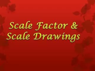Scale Factor &amp; Scale Drawings