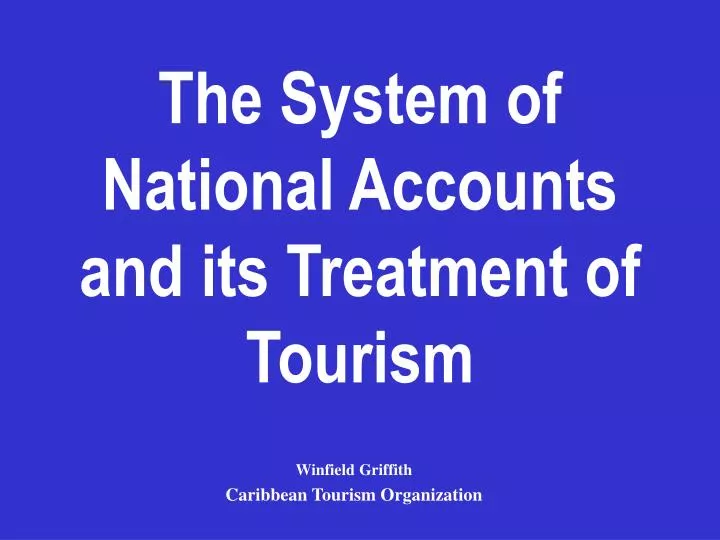 the system of national accounts and its treatment of tourism
