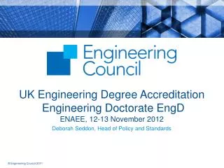 UK Engineering Degree Accreditation Engineering Doctorate EngD ENAEE, 12-13 November 2012