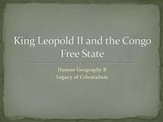 King Leopold II and the Congo Free State