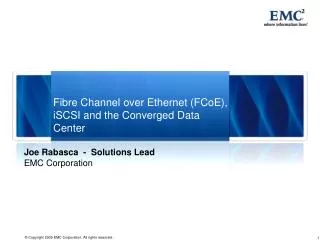 Fibre Channel over Ethernet (FCoE), iSCSI and the Converged Data Center