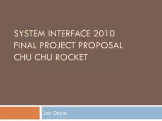 System Interface 2010 Final Project Proposal Chu Chu Rocket