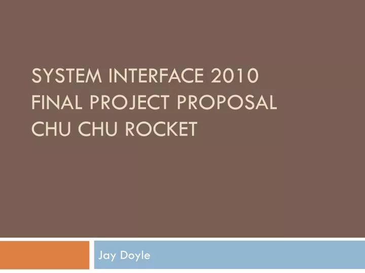 system interface 2010 final project proposal chu chu rocket