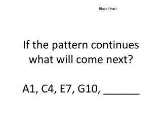 If the pattern continues what will come next? A1, C4, E7, G10, ______