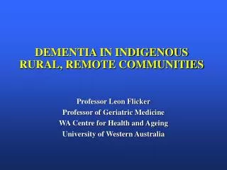 DEMENTIA IN INDIGENOUS RURAL, REMOTE COMMUNITIES