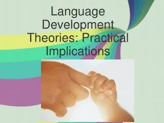 Language Development Theories: Practical Implications