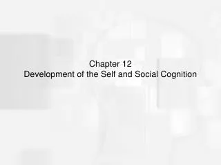 Chapter 12 Development of the Self and Social Cognition