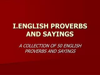 I.ENGLISH PROVERBS AND SAYINGS