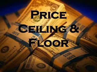 Price Ceiling &amp; Floor