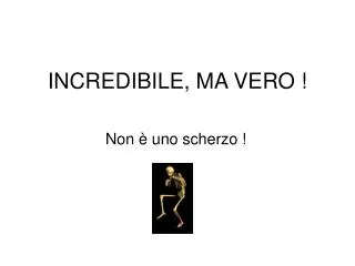incredibile ma vero