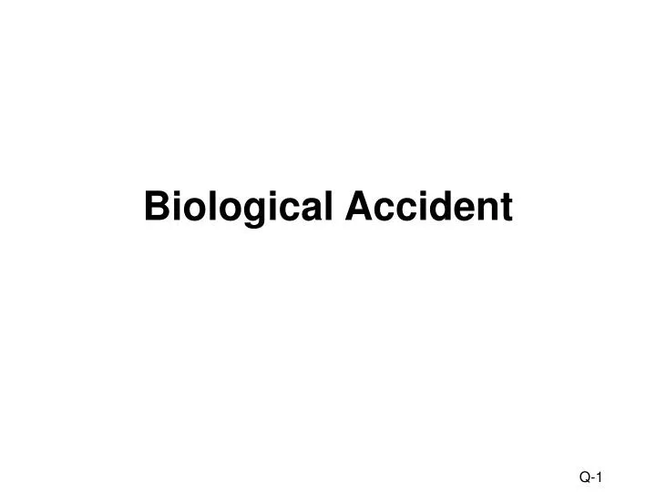 biological accident