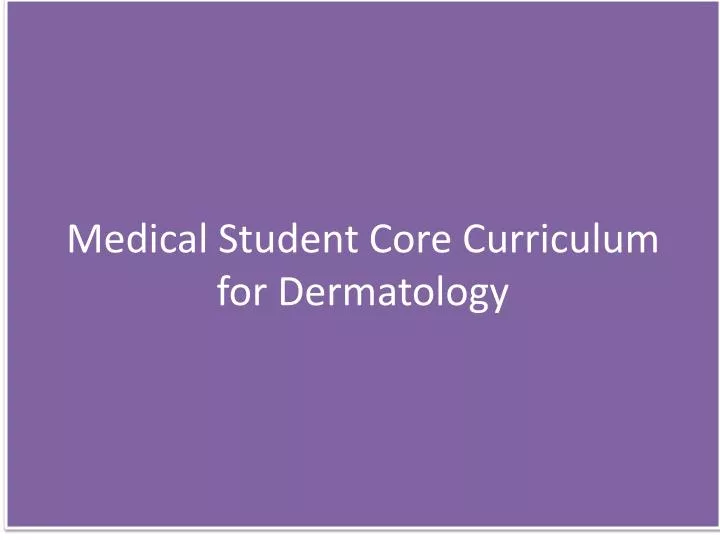 medical student core curriculum for dermatology