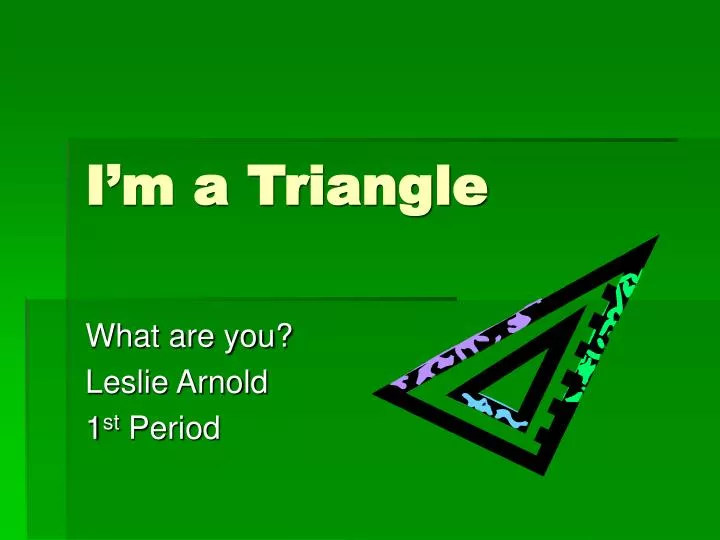 i m a triangle