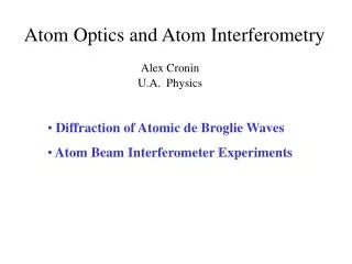 Diffraction of Atomic de Broglie Waves Atom Beam Interferometer Experiments