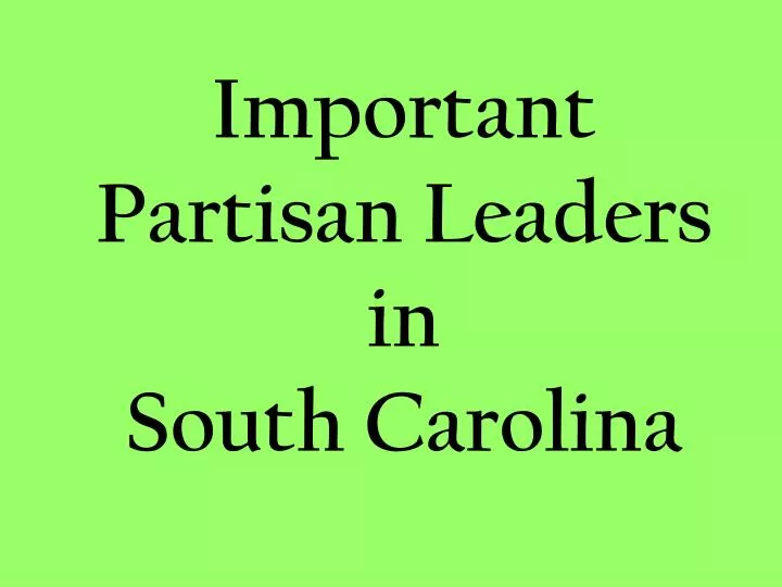 important partisan leaders in south carolina