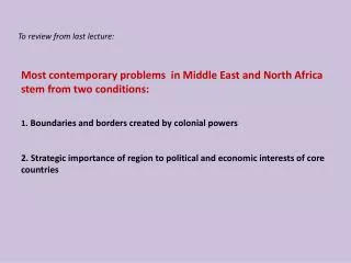 Most contemporary problems in Middle East and North Africa stem from two conditions: