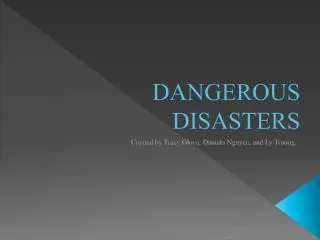 DANGEROUS DISASTERS