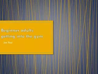 Beginner adults getting into the gym
