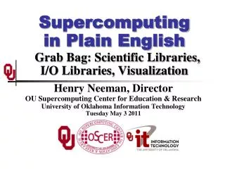Supercomputing in Plain English Grab Bag: Scientific Libraries, I/O Libraries, Visualization