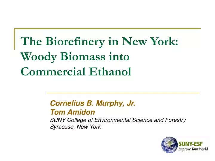 the biorefinery in new york woody biomass into commercial ethanol