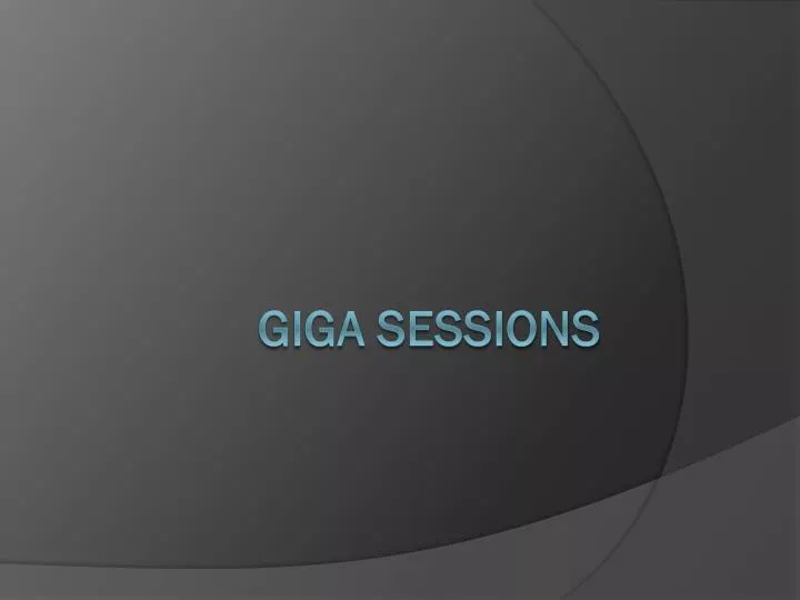giga sessions