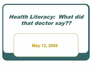 Health Literacy: What did that doctor say??