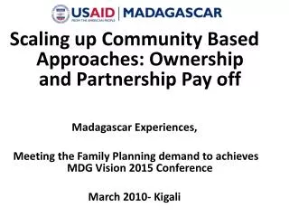 Scaling up Community Based Approaches: Ownership and Partnership Pay off Madagascar Experiences,