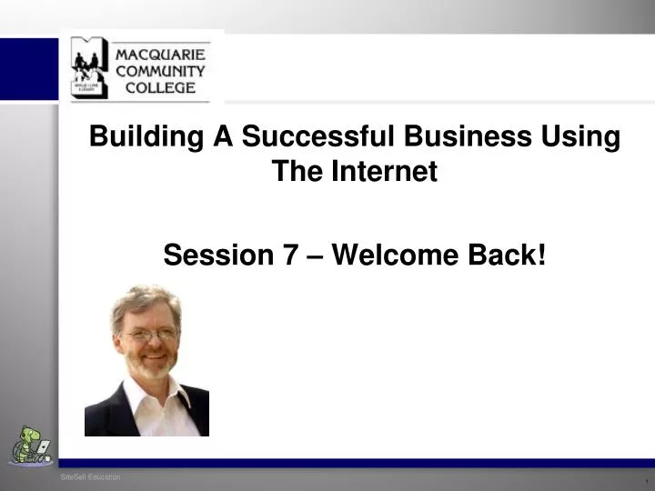 building a successful business using the internet session 7 welcome back