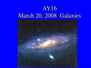 AY16 March 20, 2008 Galaxies