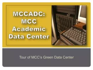 MCCADC: MCC Academic Data Center