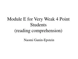 Module E for Very Weak 4 Point Students (reading comprehension)