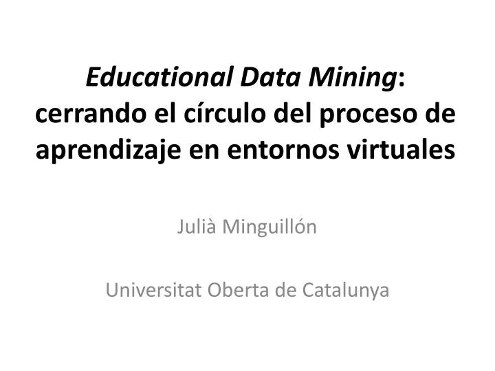 educational data mining cerrando el c rculo del proceso de aprendizaje en entornos virtuales