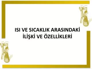 isi ve sicaklik arasindak l k ve zell kler