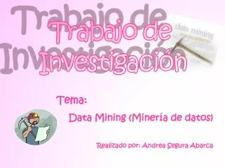 tema data mining miner a de datos realizado por andrea segura abarca