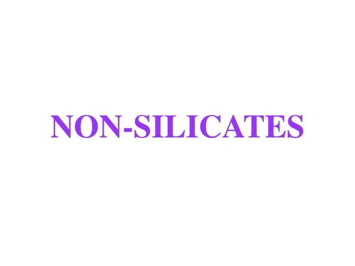 non silicates