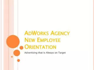 AdWorks Agency New Employee Orientation