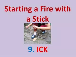 Starting a Fire with a Stick
