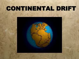 CONTINENTAL DRIFT