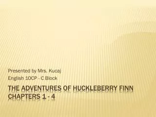 The Adventures of H uckleberry Finn Chapters 1 - 4